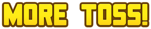 More Toss!